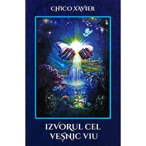 Izvorul cel vesnic viu - Chico Xavier
