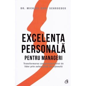Excelenta personala pentru manageri - Michael Karl Schroeder