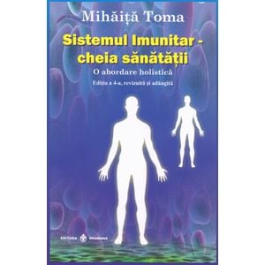 Sistemul Imunitar - cheia sanatatii - Mihaita Toma