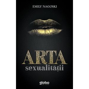 Arta sexualitatii - Emily Nagoski