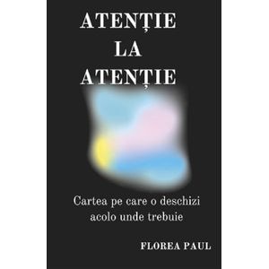 Atentie la atentie - Florea Paul