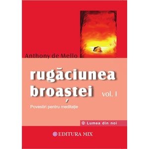 Rugaciunea broastei Vol.1 - Anthony De Mello