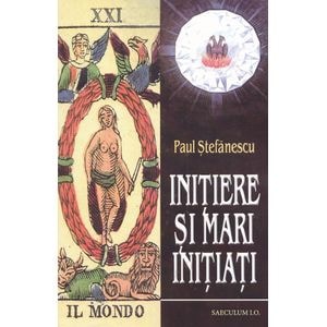 Initiere si mari initiati - Paul Stefanescu
