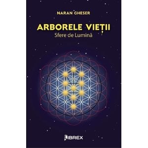 Arborele vietii. Sfere de lumina - Naran Gheser