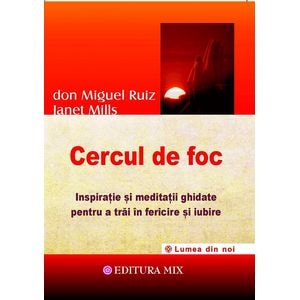 Cercul de foc - Don Miguel Ruiz, Janet Mills