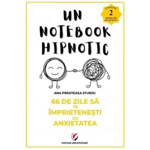 66 de zile sa te imprietenesti cu anxietatea. Un notebook hipnotic - Ana Preoteasa Sturzu