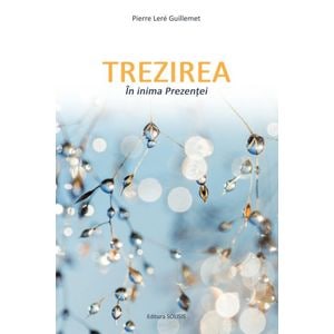 Trezirea in inima Prezentei - Pierre Lere Guillemet