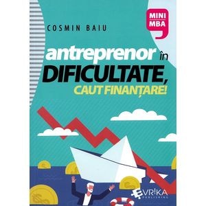 Antreprenor in dificultate, caut finantare! - Cosmin Baiu