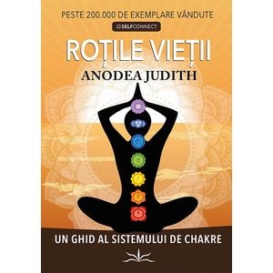 Rotile vietii - Anodea Judith