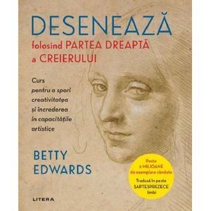 Deseneaza folosind partea dreapta a creierului - Betty Edwards