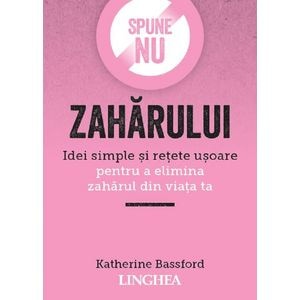 Spune NU zaharului - Katherine Bassford