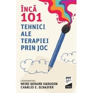 Inca 101 tehnici ale terapiei prin joc - Heidi Gerard Kaduson, Charles E. Schaefer
