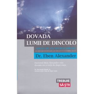 Dovada lumii de dincolo - Eben Alexander