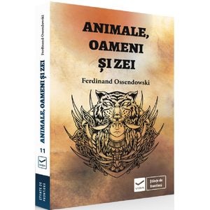Animale, oameni si zei - Ferdinand Ossendowski