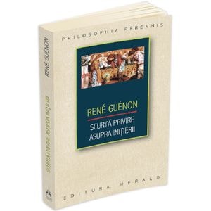 Scurta privire asupra initierii - Rene Guenon
