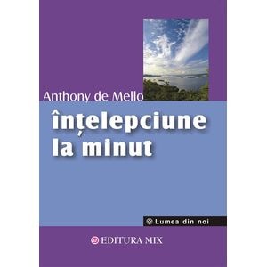 Intelepciune la minut - Anthony De Mello