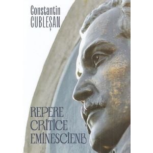 Repere critice eminesciene - Constantin Cublesan