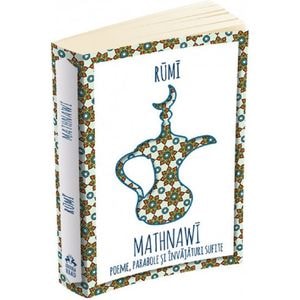 Mathnawi: Poeme, parabole si invataturi sufite - Rumi