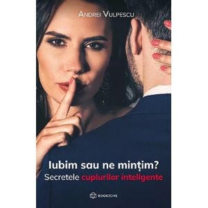 Iubim sau ne mintim? - Andrei Vulpescu
