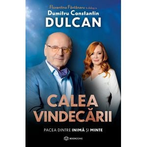 Calea vindecarii - Dumitru Constantin Dulcan, Florentina Fantanaru