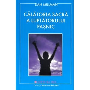 Calatoria sacra a luptatorului pasnic - Dan Millman