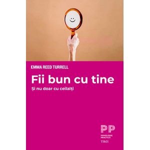 Fii bun cu tine. Si nu doar cu ceilalti  - Emma Reed Turrell