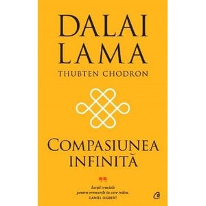 Compasiunea infinita - Dalai Lama , Thubten Chodron