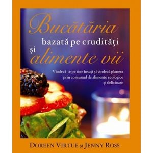 Bucataria bazata pe cruditati si alimente vii - Doreen Virtue