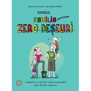 Ghidul Familia (aproape) zero deseuri - Jeremie Pichon, Benedicte Moret