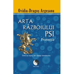 Arta razboiului PSI. Protectia - Ovidiu-Dragos Argesanu