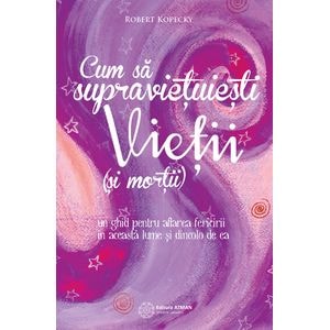 Cum Sa Supravietuiesti Vietii (Si Mortii) - Robert Kopecky