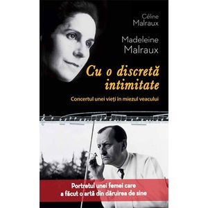 Cu o discreta intimitate - Celine Malraux, Madeleine Malraux