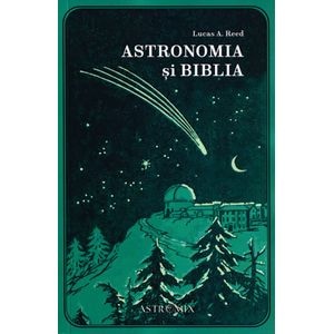 Astronomia si Biblia - Lucas A. Reed