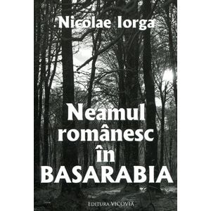 Neamul Romanesc In Basarabia - Nicolae Iorga