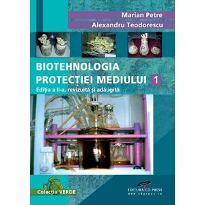 Biotehnologia Protectiei Mediului 1 - Marian Petre, Alexandru Teodorescu
