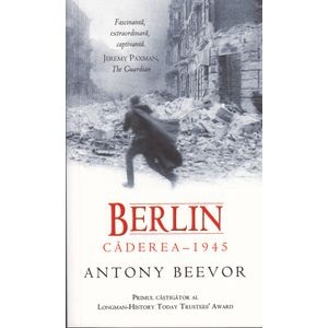 Berlin - Caderea 1945 - Antony Beevor