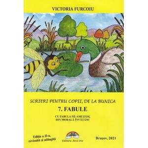 Scrieri pentru copii, de la bunica Vol.7: Fabule - Victoria Furcoiu