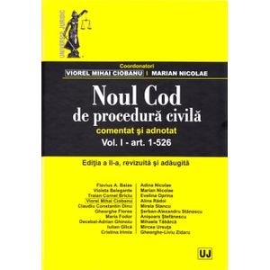 Noul Cod de procedura civila comentat si adnotat. Vol. I: art. 1-526. Ed. 2 - Viorel Mihai Ciobanu, Marian Nicolae