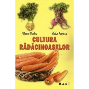 Cultura radacinoaselor - Uleanu Florina, Victor Popescu