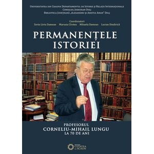 Permanentele istoriei - Sorin Liviu Damean, Marusia Cirstea, Mihaela Damean, Lucian Dindirica