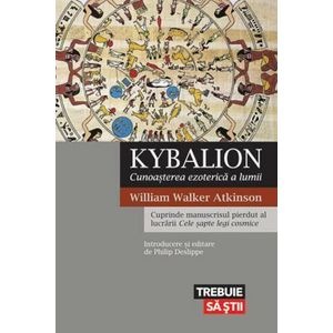 Kybalion, Cunoasterea Ezoterica A Lumii - William Walker Atkinson