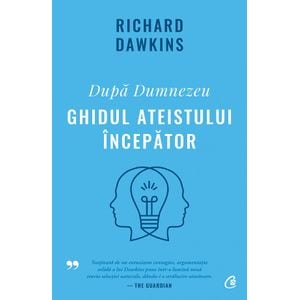 Dupa Dumnezeu. Ghidul ateistului incepator - Richard Dawkins