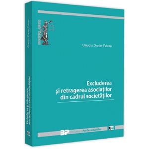 Excluderea si retragerea asociatilor din cadrul societatilor - Claudiu Daniel Falcan