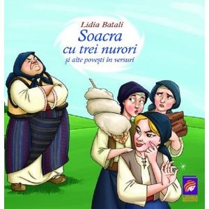 Soacra cu trei nurori si alte povesti in versuri - Lidia Batali