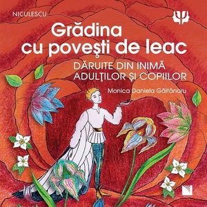 Gradina cu povesti de leac - Monica Daniela Gaitanaru