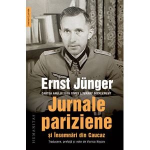 Jurnale pariziene si Insemnari din Caucaz - Ernst Junger