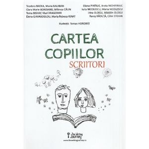 Cartea copiilor scriitori - Teodora Badea, Maria Balaban, Clara Marie Bordianu, Mihnea Calin, Toma Bishay, Vlad Dragomir