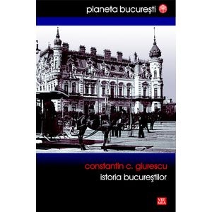 Istoria Bucurestilor - Constantin C. Giurescu