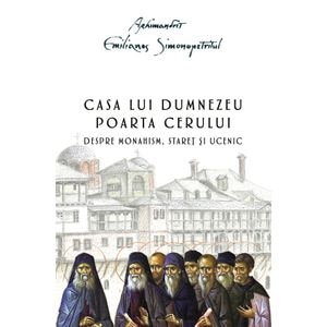 Casa lui Dumnezeu. Poarta cerului - Arhimandrit Emilianos Simonopetritul