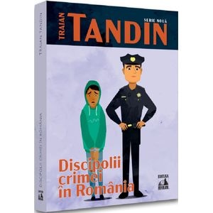 Discipolii crimei in Romania - Traian Tandin